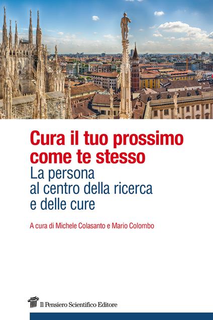 Cura il tuo prossimo come te stesso. La persona al centro della ricerca e delle cure - copertina