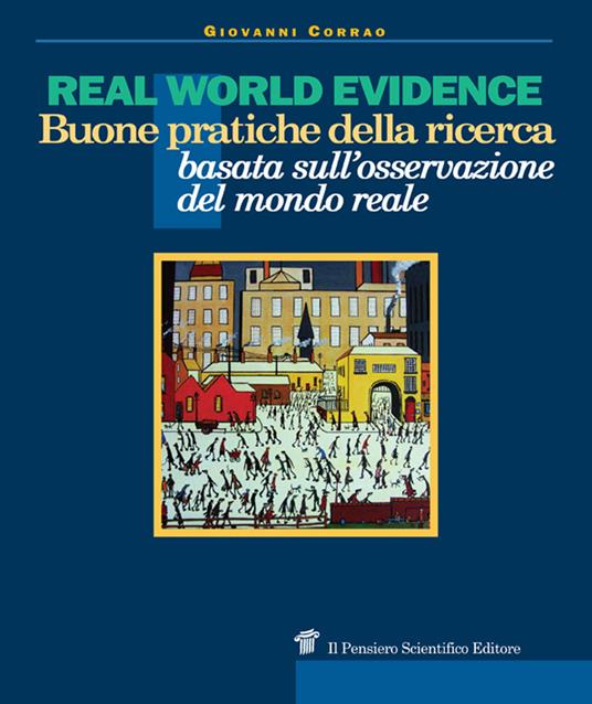 Real world evidence. Buone pratiche della ricerca basata sull'osservazione del mondo reale - Giovanni Corrao - copertina