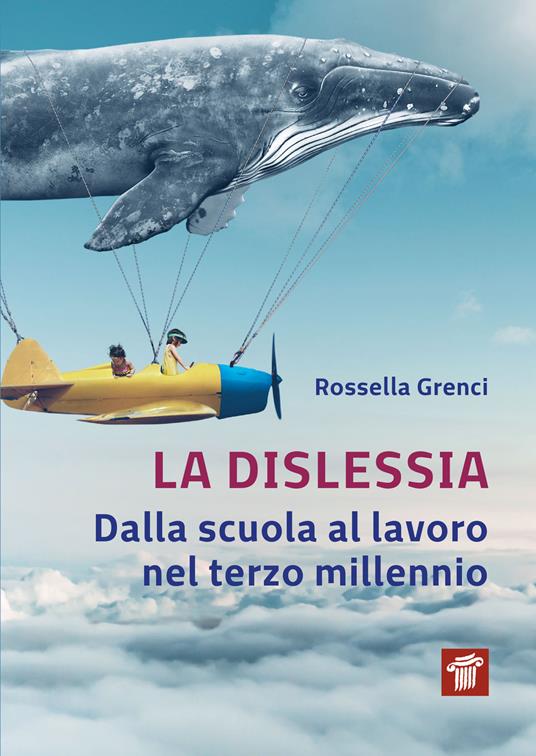 La dislessia. Dalla scuola al lavoro nel terzo millennio - Rossella Grenci - ebook