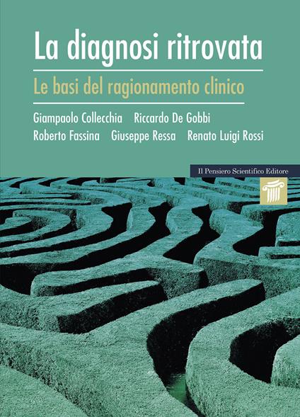 La diagnosi ritrovata. Le basi del ragionamento clinico - Giampaolo Collecchia,Riccardo De Gobbi,Roberto Fassina - copertina