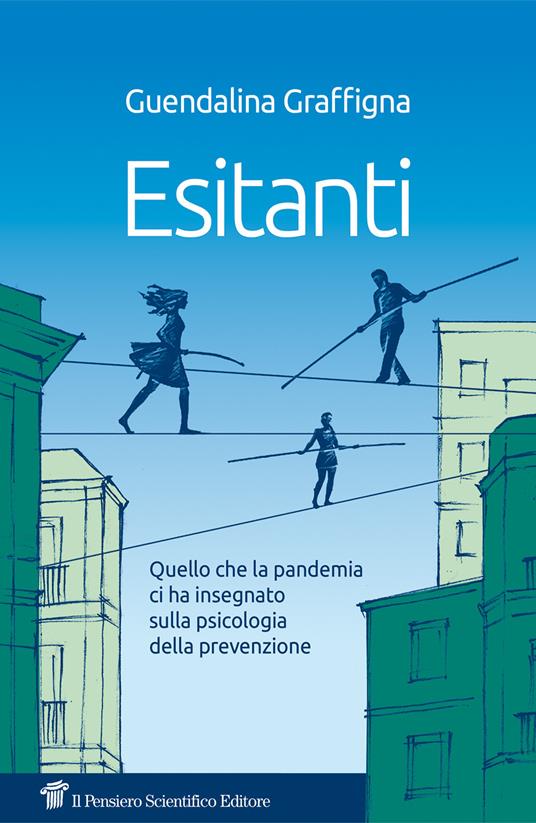 Esitantii. Quello che la pandemia ci ha insegnato sulla psicologia della prevenzione - Guendalina Graffigna - copertina