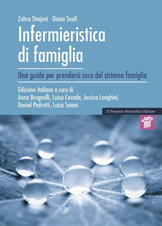 Infermieristica di famiglia. Una guida per prendersi cura del sistema famiglia - Zahra Shajani,Diana Snell - copertina