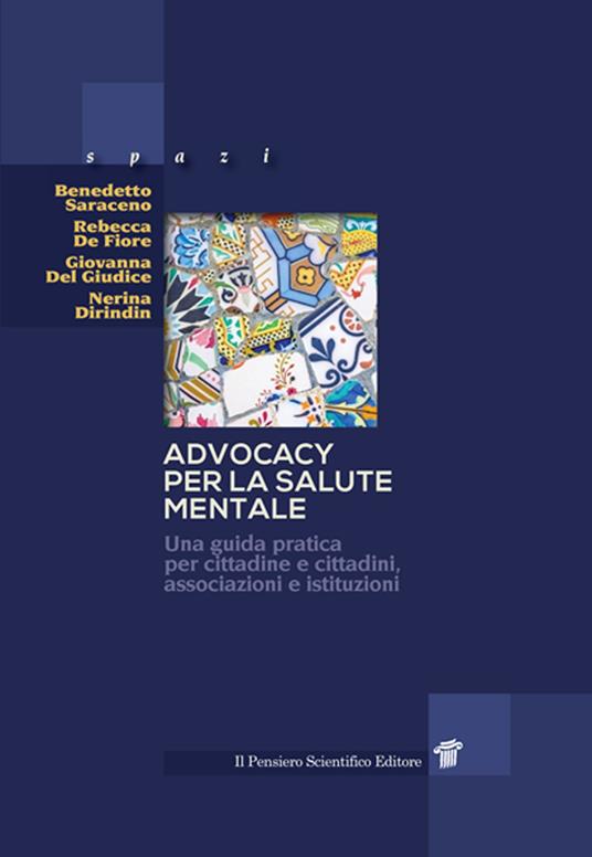 Advocacy per la salute mentale. Una guida pratica per cittadine e cittadini, associazioni e istituzioni - Benedetto Saraceno,Rebecca De Fiore,Giovanna Del Giudice - copertina