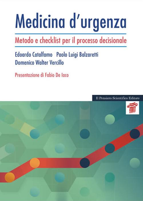 Medicina d'urgenza. Metodo e checklist per il processo decisionale - Edoardo Catalfamo,Paolo Luigi Balzaretti,Domenico Walter Vercillo - copertina