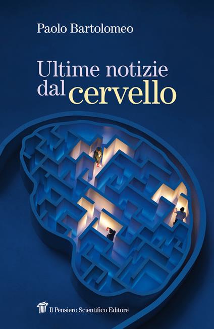 Ultime notizie dal cervello - Paolo Bartolomeo - copertina