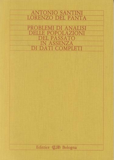 Problemi di analisi delle popolazioni del passato in assenza di dati completi - Antonio Santini,Lorenzo Del Panta - copertina