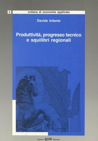 Produttività, progresso tecnico e squilibri regionali - Davide Infante - copertina