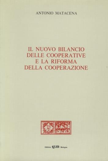 Il nuovo bilancio delle cooperative e la riforma della cooperazione - Antonio Matacena - copertina