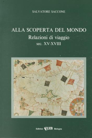 Alla scoperta del mondo. Relazioni di viaggio (sec. XV-XVIII) - Salvatore Saccone - copertina