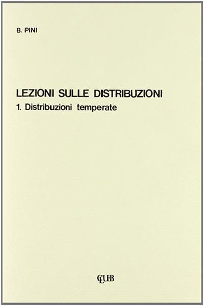 Lezioni sulle distribuzioni. Distribuzioni temperate - Bruno Pini - copertina