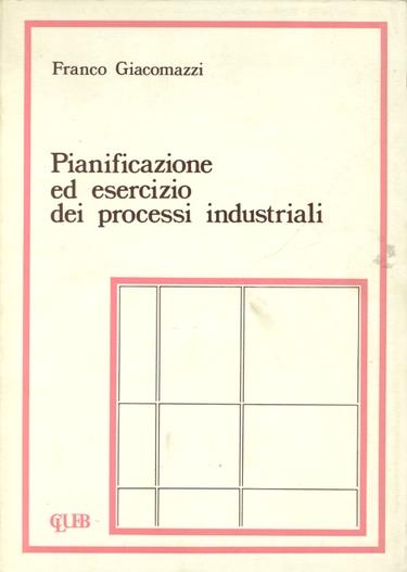 Pianificazione ed esercizio dei processi industriali - Franco Giacomazzi - copertina