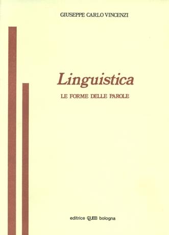 Linguistica. Le forme delle parole - Giuseppe C. Vincenzi - copertina