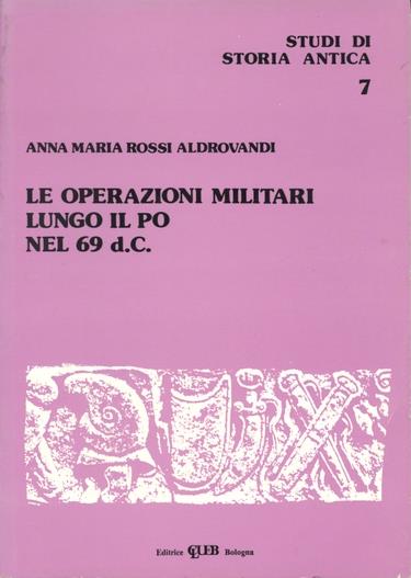 Le operazioni militari lungo il Po nel 69 d. C. - Anna M. Rossi Aldrovandi - copertina