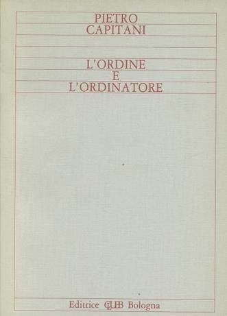 L' ordine e l'ordinatore - Pietro Capitani - copertina