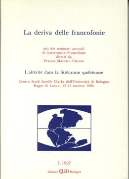 La deriva delle francofonie. L'alterité dans la littérature quebecoise. Atti (Bagni di Lucca, 22-23 ottobre 1986) - copertina