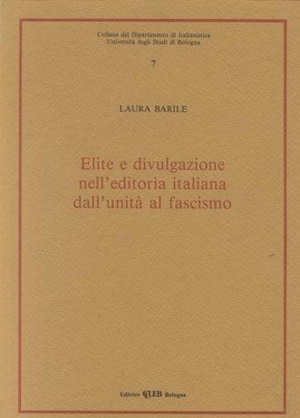 Élite e divulgazione nell'editoria italiana dall'Unità al fascismo - Laura Barile - copertina