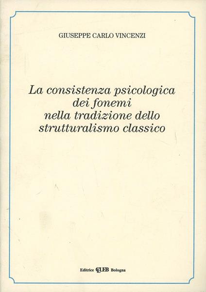 La consistenza psicologica dei fonemi nella tradizione dello strutturalismo classico - Giuseppe C. Vincenzi - copertina