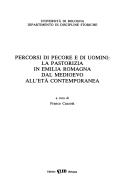 Pastorizia e transumanza. Percorsi di pecore e uomini: la pastorizia in Emilia Romagna dal Medioevo all'età contemporanea