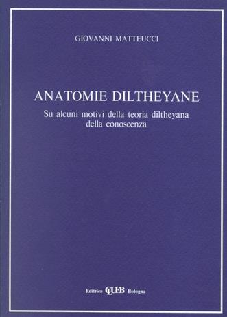 Anatomie diltheyane. Su alcuni motivi della teoria diltheyana della conoscenza - Giovanni Matteucci - copertina