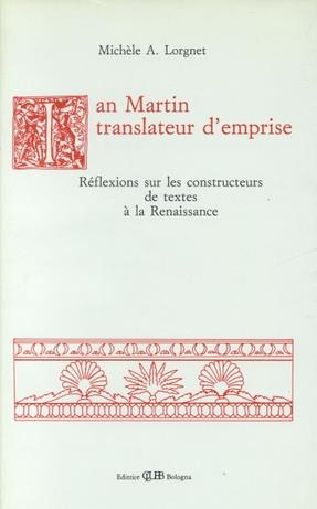 Ian Martin, translateur d'emprise. Réflexions sur les constructeurs de textes à la Renaissance - Michèle A. Lorgnet - copertina