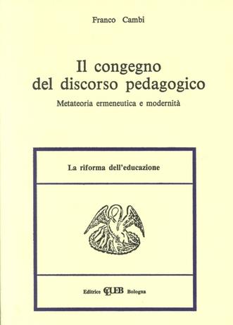 Il congegno del discorso pedagogico. Metateoria ermeneutica e modernità - Franco Cambi - copertina