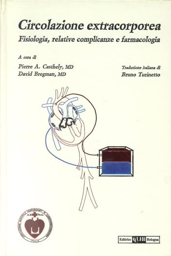 Circolazione extra corporea: fisiologia, relative complicanze e farmacologia - copertina