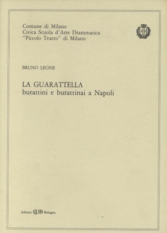 La guaratella. Burattini e burattinai a Napoli - Bruno Leone - copertina