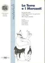 La terra e i mercanti. Dal Sud del mondo e dalle organizzazioni non governative il vero e il falso dello sviluppo sostenibile