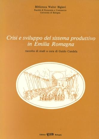 Crisi e sviluppo del sistema produttivo in Emilia Romagna. Raccolta di studi. Vol. 2 - Guido Candela - copertina