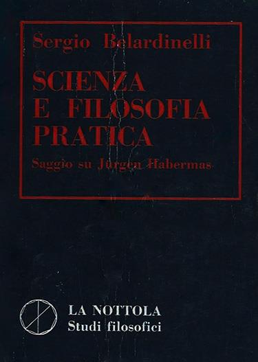 Scienza e filosofia pratica. Saggio su Jurgen Habermas - Sergio Belardinelli - copertina