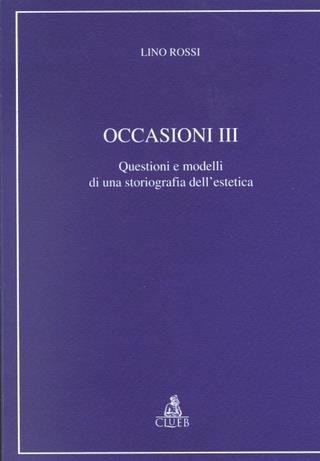 Occasioni. Vol. 3: Questioni e modelli di una storiografia dell'Estetica. - Lino Rossi - copertina