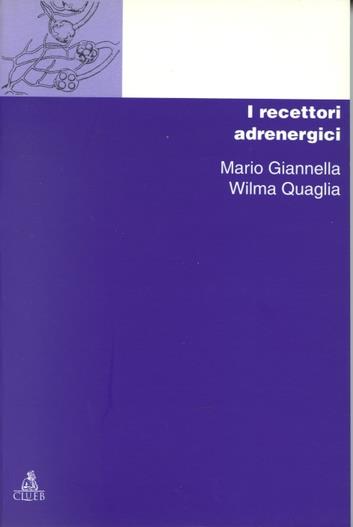 Chimica dei recettori. Vol. 3: I recettori adrenergici. - Mario Giannella,Wilma Quaglia - copertina