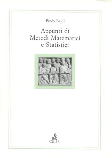 Appunti di metodi matematici e statistici - Paolo Baldi - Libro - CLUEB -  Alma materiali. Didattica | IBS