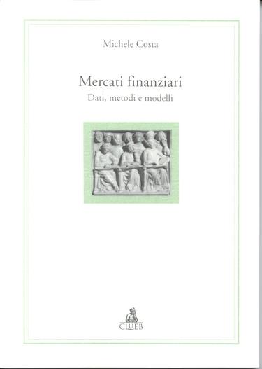 Mercati finanziari. Dati, metodi e modelli - Michele Costa - copertina