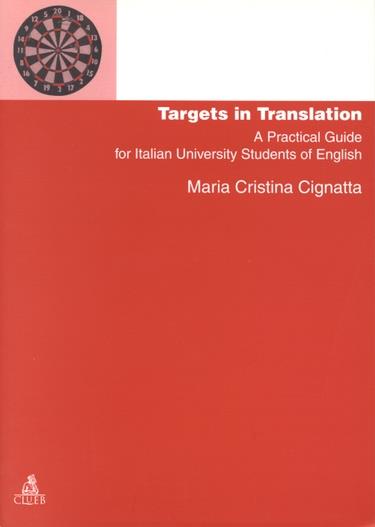 Targets in translation. A practical guide for italian university students of english - M. Cristina Cignatta - copertina