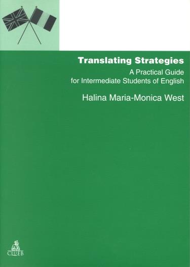 Translating strategies. A practical guide for intermediate students of english - M. Monica West Halina - copertina