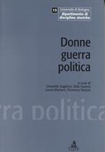 Donne guerra politica. Esperienze e memorie della Resistenza