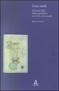 L' oro verde. I boschi nello Stato Pontificio tra XVIII e XIX secolo - Renato Sansa - copertina