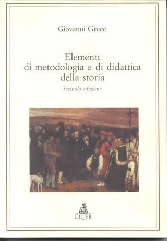 Elementi di metodologia e di didattica della storia - Giovanni Greco - copertina