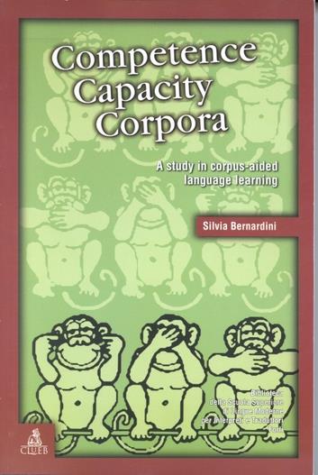 Competence, capacity, corpora. A study in corpus-aided language learning - Silvia Bernardini - copertina