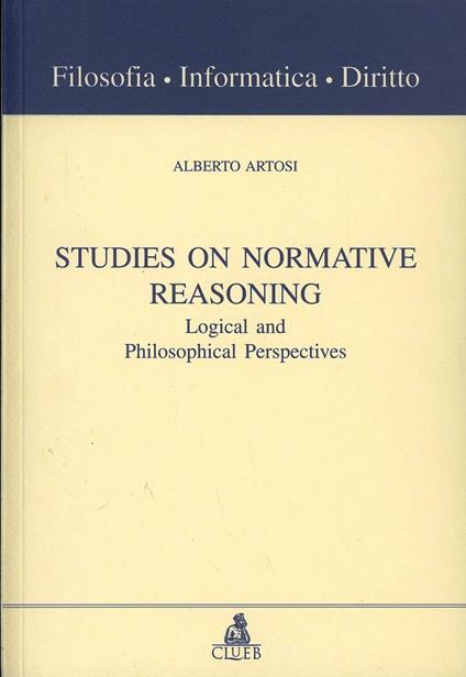 Studies on normative reasoning. Logical and philosophical perspectives - Alberto Artosi - copertina