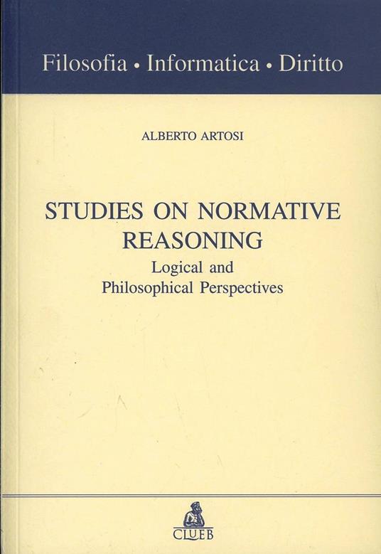 Studies on normative reasoning. Logical and philosophical perspectives - Alberto Artosi - copertina