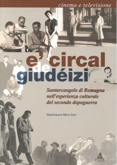 Circal de giudéizi. Santarcangelo di Romagna nell'esperienza culturale del secondo dopoguerra. Cinema e televisione (E') - Gianfranco Miro Gori - copertina