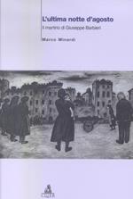 L' ultima notte d'agosto. Il martirio di Giuseppe Barbieri