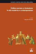 Ordine sovrano e rivoluzione in età moderna e contemporanea