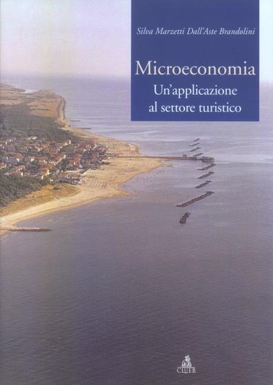 Microeconomia. Un'applicazione al settore turistico - Brandolini S. Marzetti Dall'Asta - copertina