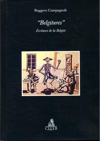 Belgitures. Ecritures de la belgité - Ruggero Campagnoli - copertina