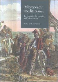 Microcosmi mediterranei. Le comunità dei pescatori nell'età moderna - M. Lucia De Nicolò - copertina