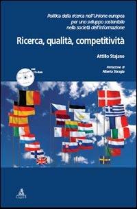 Ricerca, qualità, competitività. Politica della ricerca nell'Unione Europea per uno sviluppo sostenibile nella società dell'informazione - Attilio Stajano - copertina