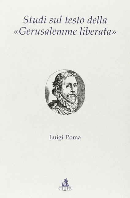 Studi sul testo della «Gerusalemme liberata» - Luigi Poma - copertina